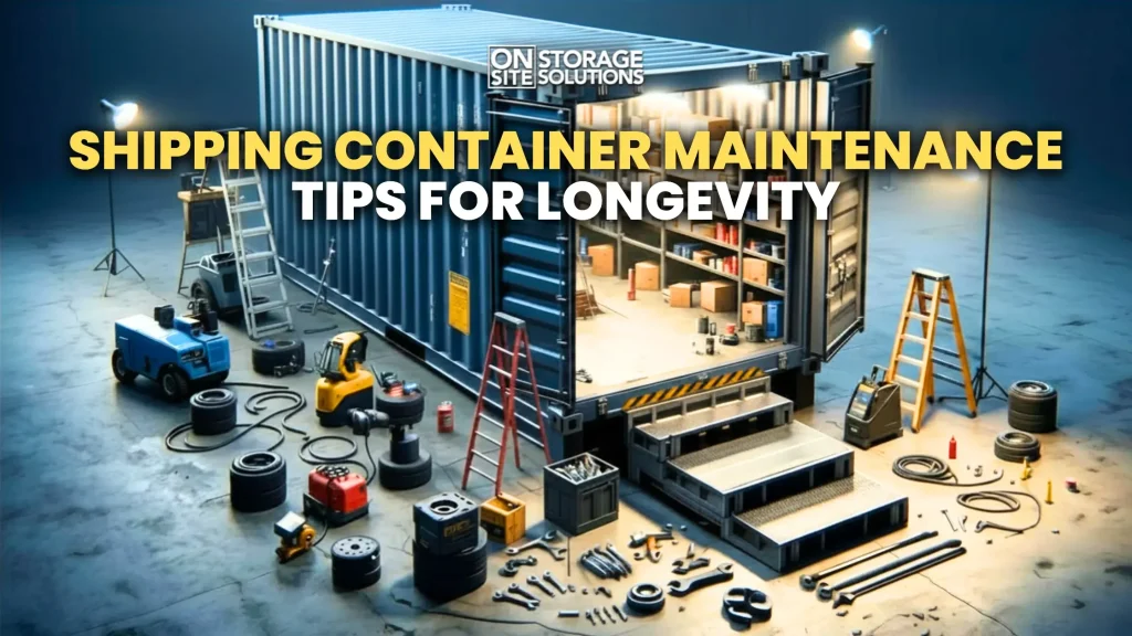 Shipping container maintenance tips for protecting steel containers and extending their service life