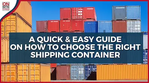Easy Guide On How To Choose the Right Shipping Container