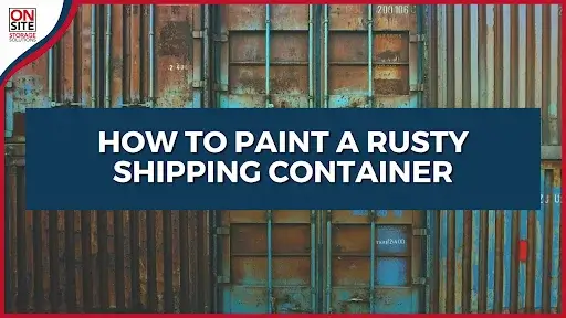 how to paint a rusty shipping container