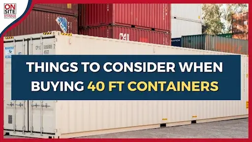 things to consider when buying 40 ft containers