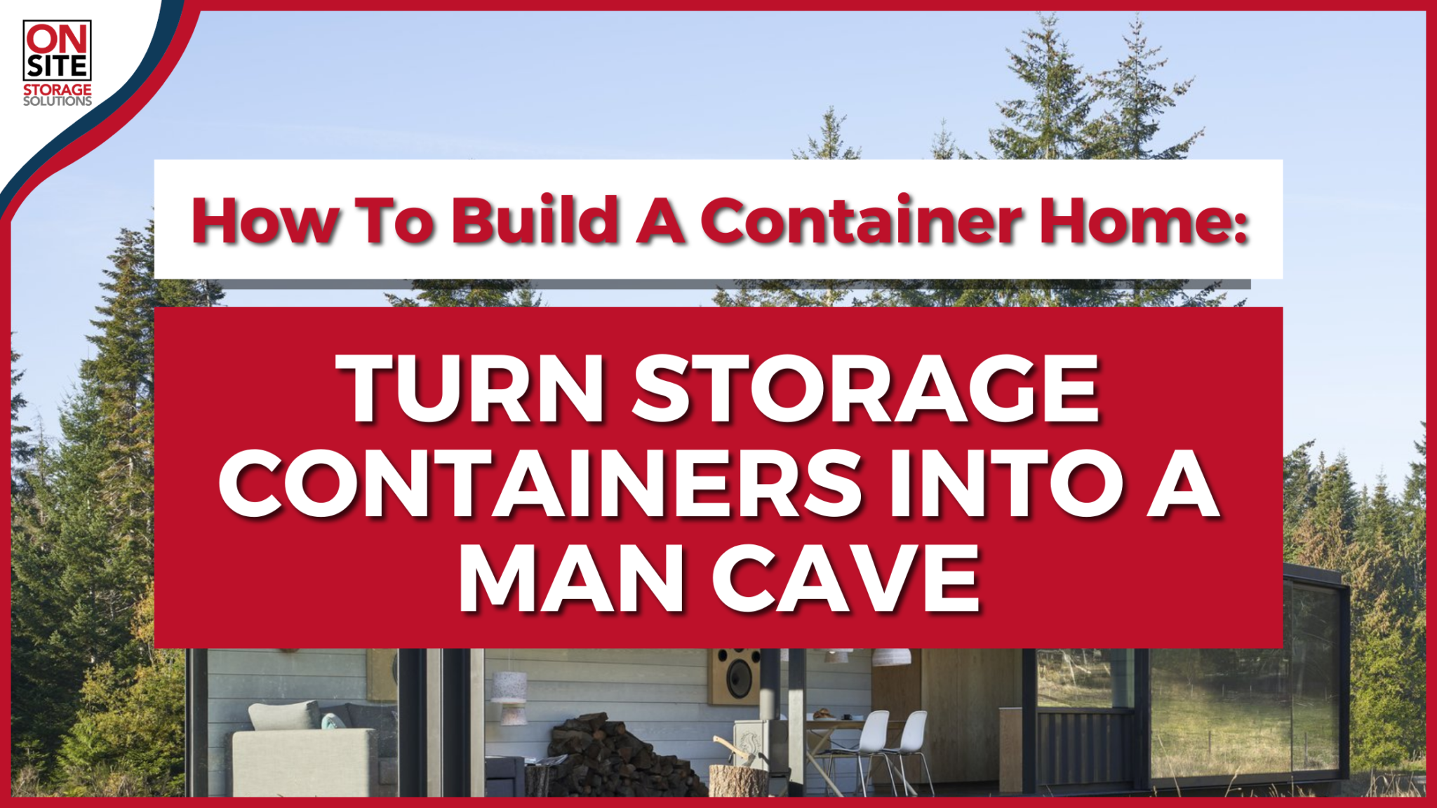 How to Create the Perfect Backyard Shipping Container Man Cave in 2023 -  ModBetter - Custom Shipping Containers