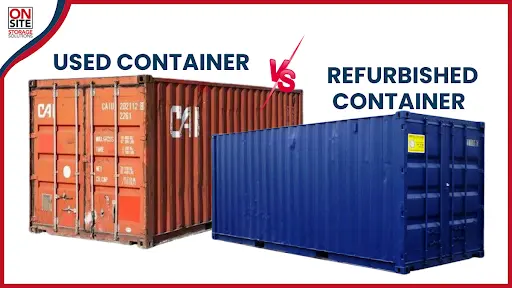 What is the difference between used containers and refurbished containers