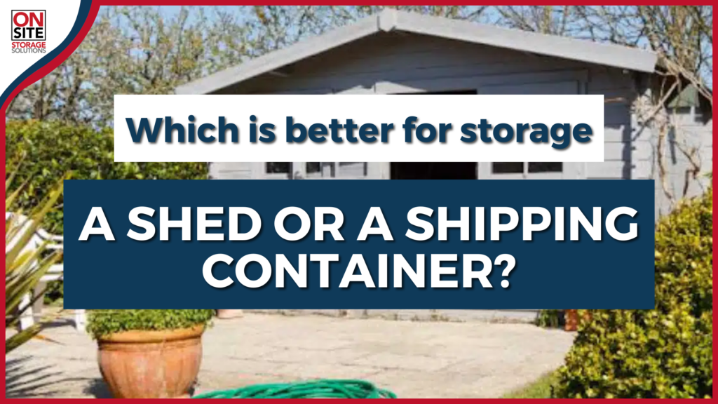 Shed or shipping container for storage