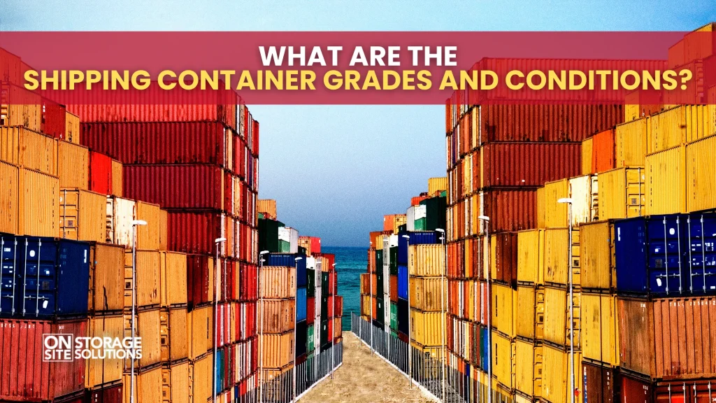 What Are The Shipping Container Grades and Conditions