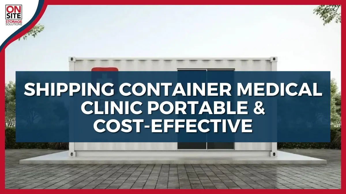 Shipping Container Medical Clinic Portable & CostEffective