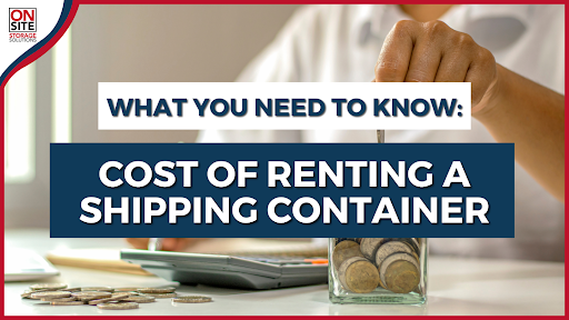 Cost of Renting a Shipping Container