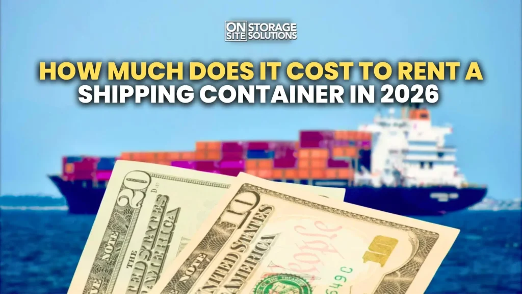 How much does it cost to rent a shipping container in 2026 for storage and transport use