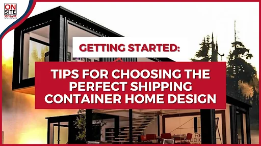 Tips for Choosing the Perfect Shipping Container Home Design