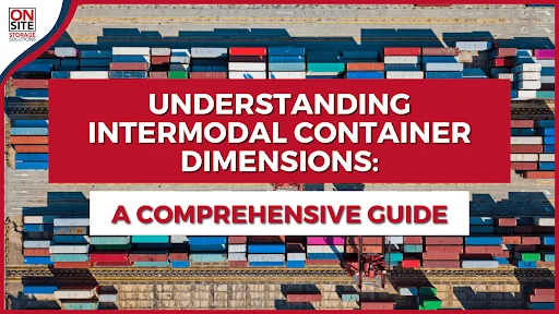 Understanding Intermodal Container Dimensions