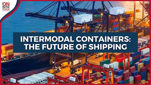 Intermodal Containers The Future of Shipping