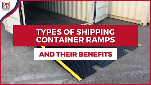 Types of Shipping Container Ramps and Their Benefits