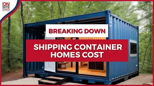 Breaking Down Shipping Container Homes Cost