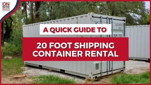 Guide to 20 foot Shipping Container Rental