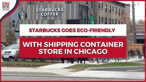 Starbucks Goes Eco-Friendly with Shipping Container Store in Chicago