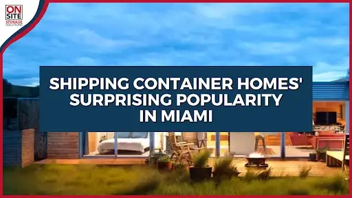Shipping Container Homes Surprising Popularity in Miami