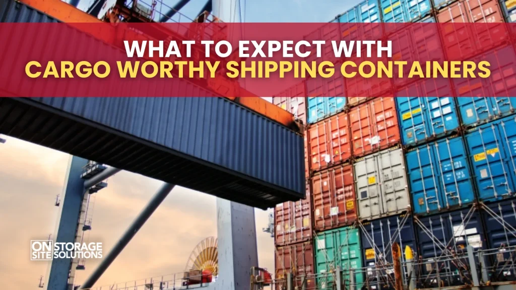 Expect with Cargo Worthy Shipping Containers