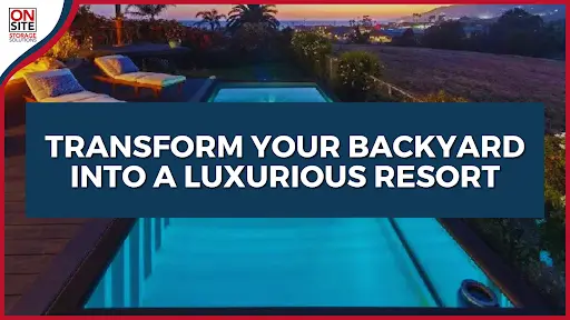 Transform Your Backyard Into A Luxurious Resort