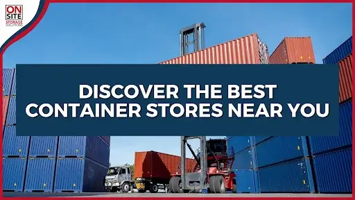 Discover the Best Container Stores Near You