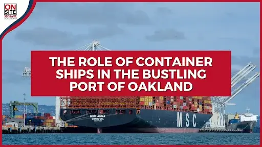 The Role of Container Ships in the Bustling Port of Oakland