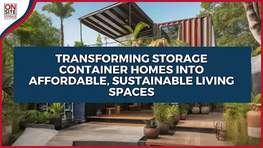 Transforming Storage Container Homes into Affordable Sustainable Living Spaces