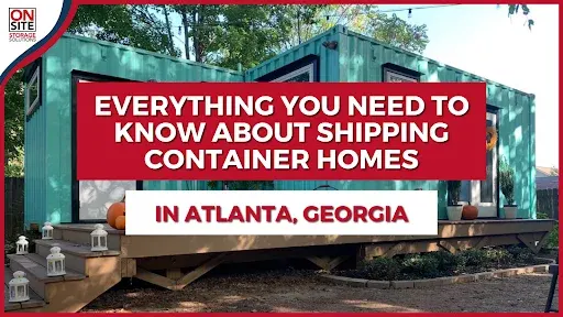 Everything You Need to Know About Shipping Container Homes in Atlanta