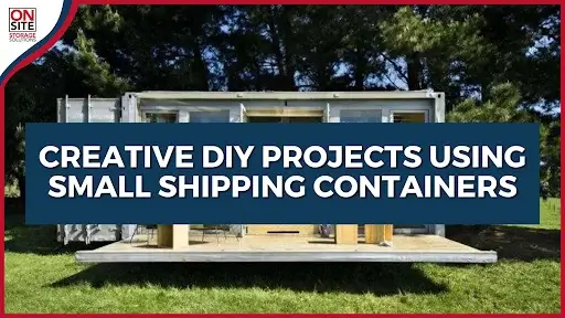 Creative DIY Projects Using Small Shipping Containers