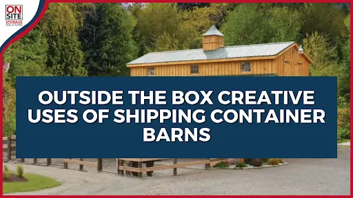 Outside the Box Creative Uses of Shipping Container Barns