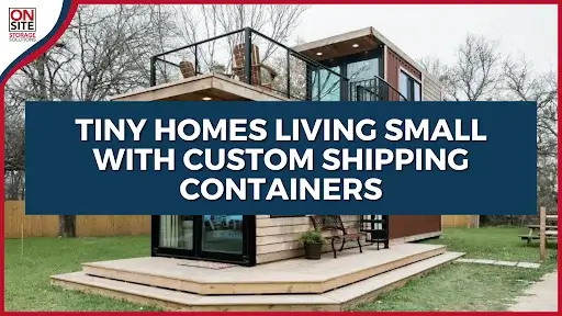 Tiny Homes Living Small with Custom Shipping Containers