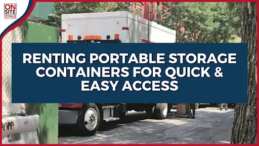 Renting Portable Storage Containers for Quick & Easy Access
