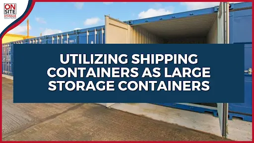 Utilizing Shipping Containers as Large Storage Containers