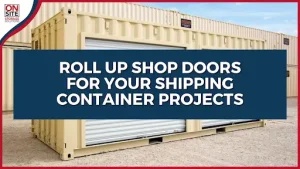 Roll Up Shop Doors for Your Shipping Container Projects