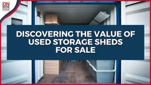 Discovering the Value of Used Storage Sheds for Sale
