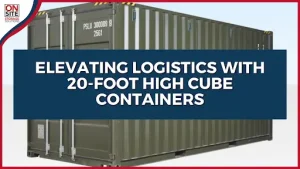 Elevating Logistics with 20-Foot High Cube Containers