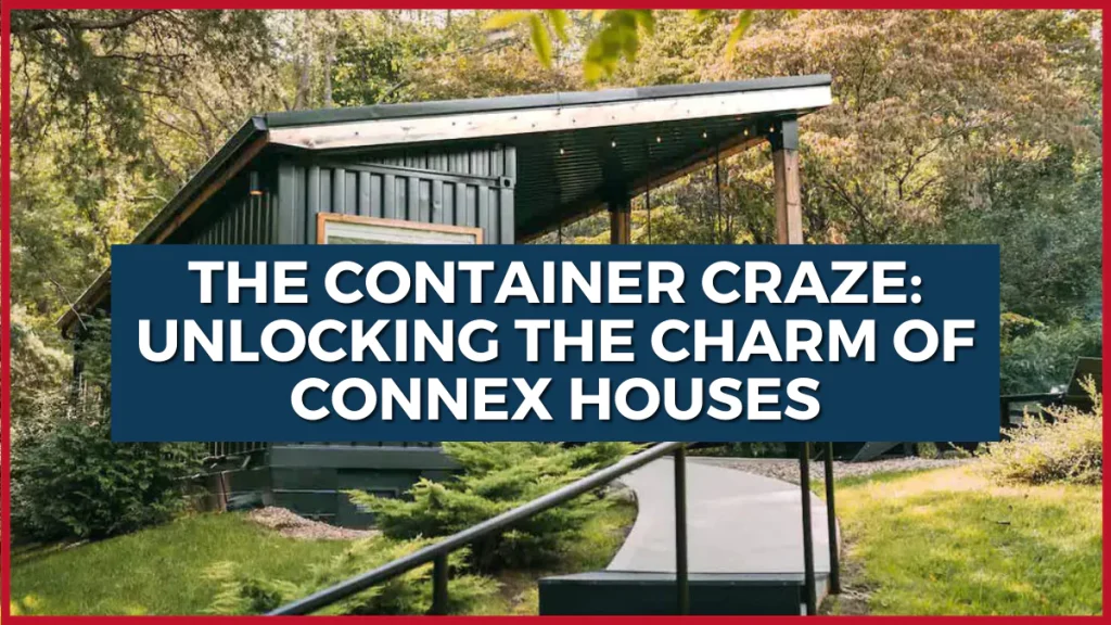 The Container Craze Unlocking the Charm of Connex Houses
