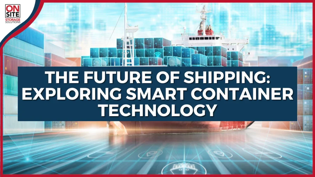 The Future of Shipping Exploring Smart Container Technology