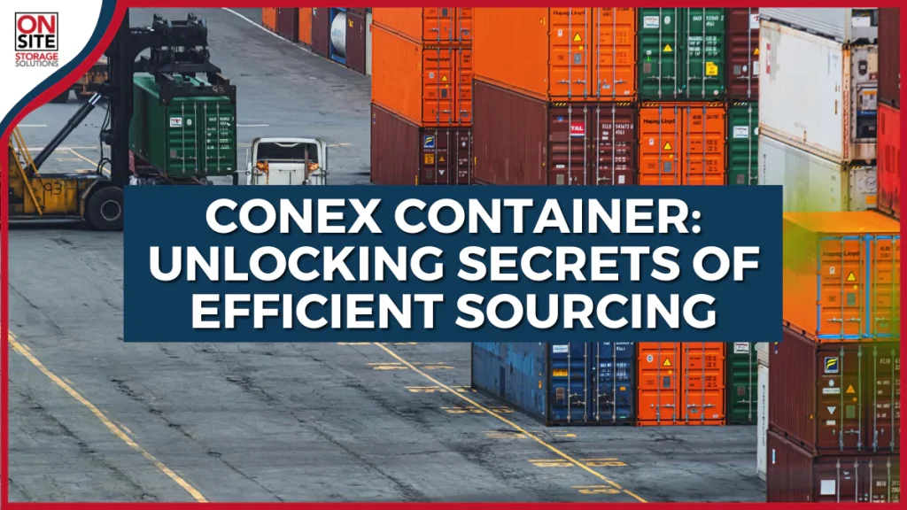 Conex Container Unlocking Secrets of Efficient Sourcing