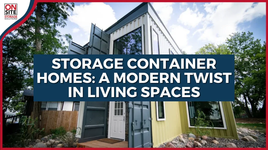 Storage Container Homes A Modern Twist in Living Spaces