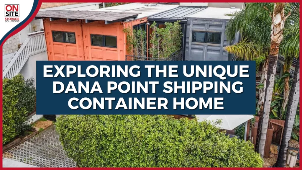 Exploring the Unique Dana Point Shipping Container Home