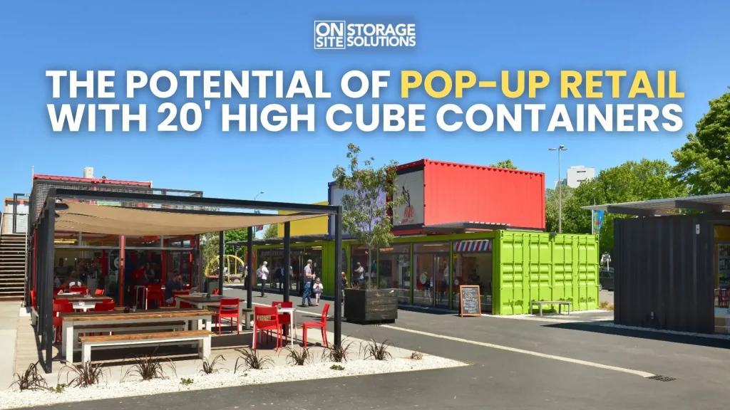 The Potential of Pop-Up Retail with 20' High Cube Containers