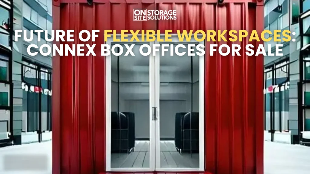 Future of Flexible Workspaces Connex Box Offices for sale