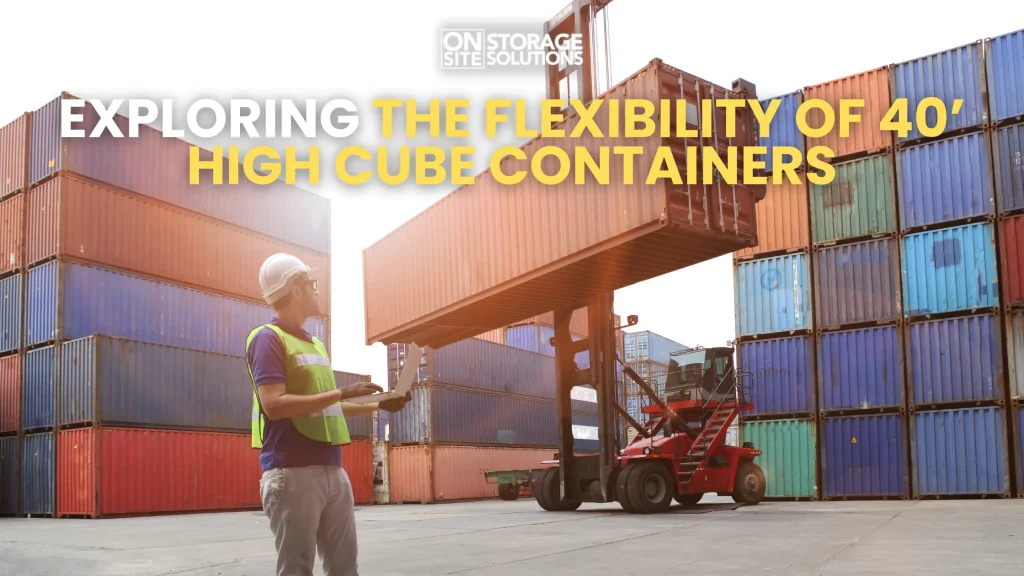 Exploring the Flexibility of 40’ High Cube Containers (1)