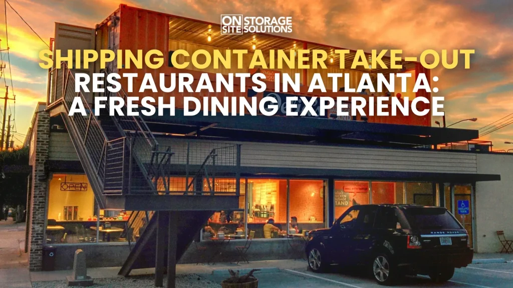 Shipping Container Take-out Restaurants in Atlanta A Fresh Dining Experience