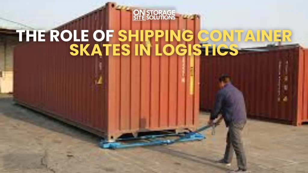 The Role of Shipping Container Skates in Logistics