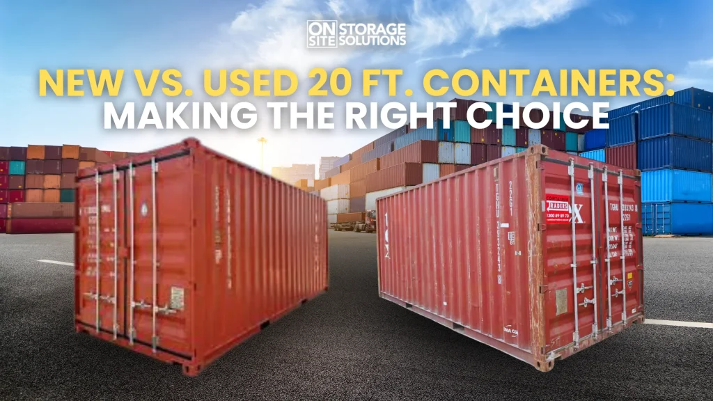 New vs. Used 20 Ft. Containers Making the Right Choice