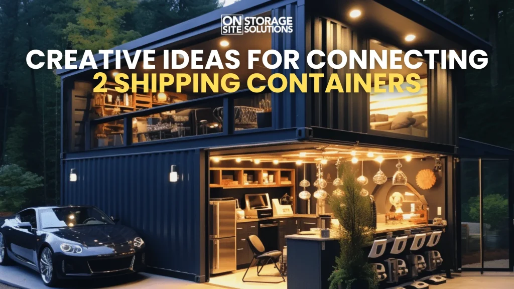 Creative Ideas for Connecting 2 Shipping Containers