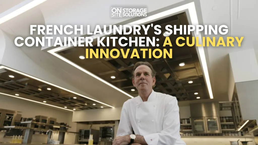 French Laundry's Shipping Container Kitchen A Culinary Innovation