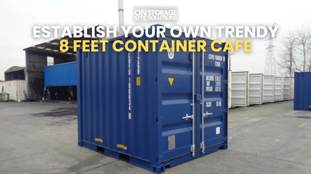 Establish Your Own Trendy 8 Feet Container Cafe