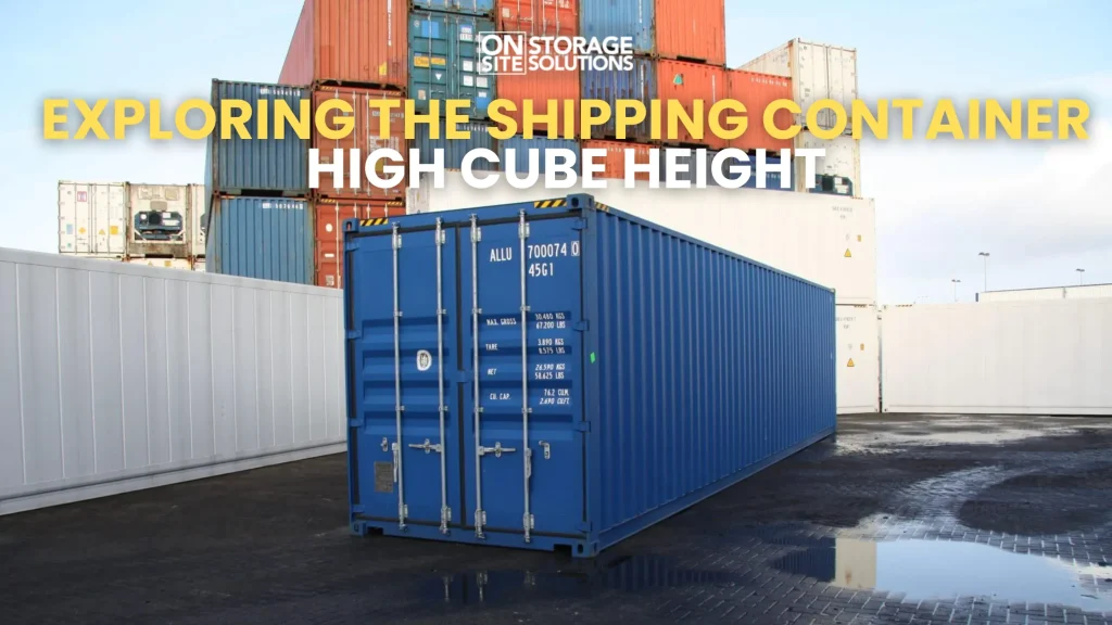 Exploring the Shipping Container High Cube Height