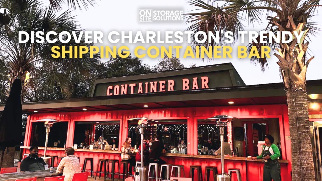 Discover Charleston's Trendy Shipping Container Bar