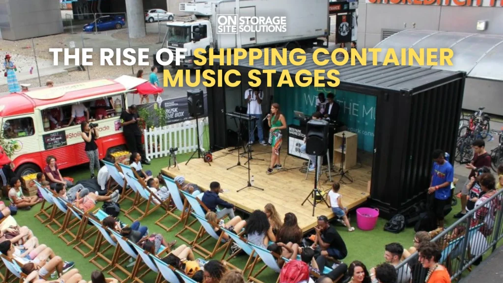 The Rise of Shipping Container Music Stages